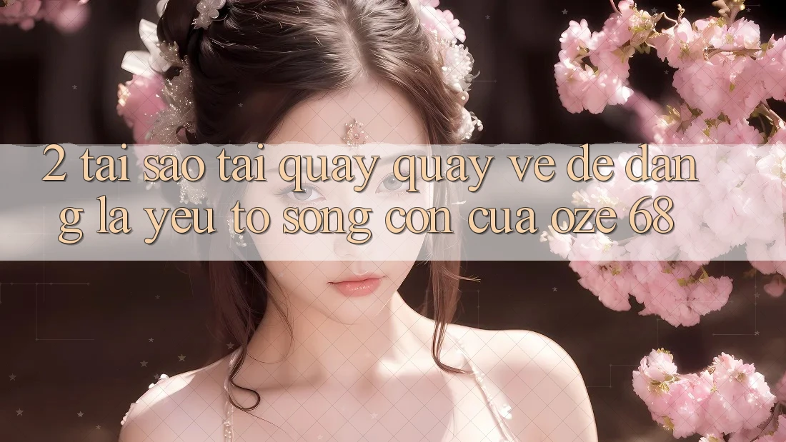2. Tại Sao “Tải quay quay về Dễ Dàng” Là Yếu Tố Sống Còn Của Oze 68?