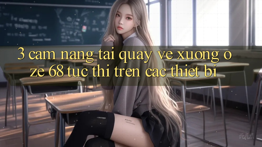 3. Cẩm nang Tải quay về Xuống Oze 68 Tức thì Trên Các Thiết Bị