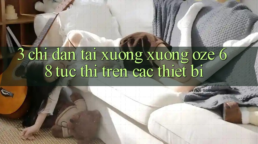 3. Chỉ dẫn Tải xuống Xuống Oze 68 Tức thì Trên Các Thiết Bị