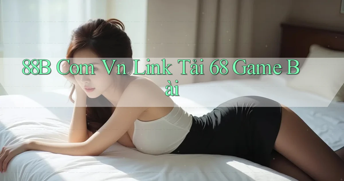 88b com vn link tải 68 game bài