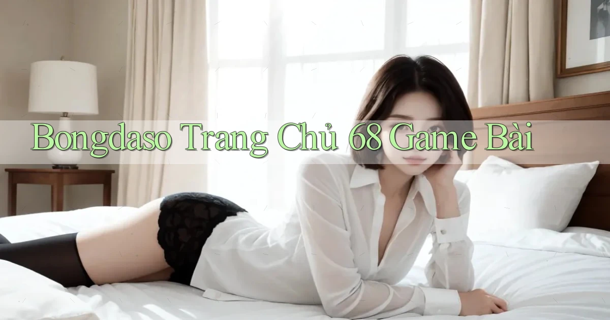 bongdaso  trang chủ 68 game bài