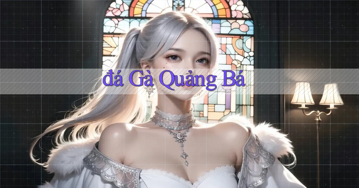 đá gà Quảng bá
