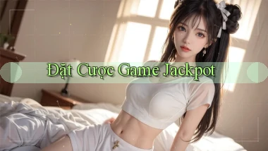 Đặt cược Game Jackpot