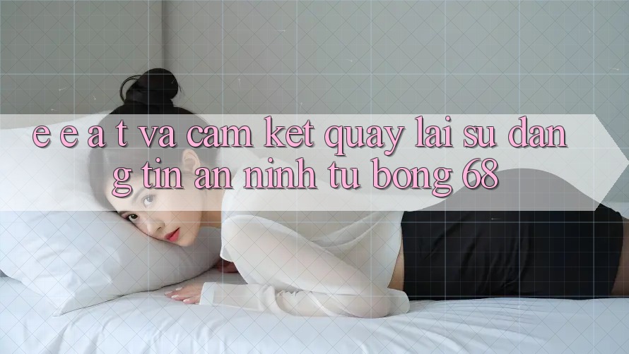 E-E-A-T và Cam Kết Quay lại Sự Đáng tin, An ninh Từ bong 68 E-E-A-T và Cam Kết Quay lại Sự Đáng tin, An ninh Từ bong 68