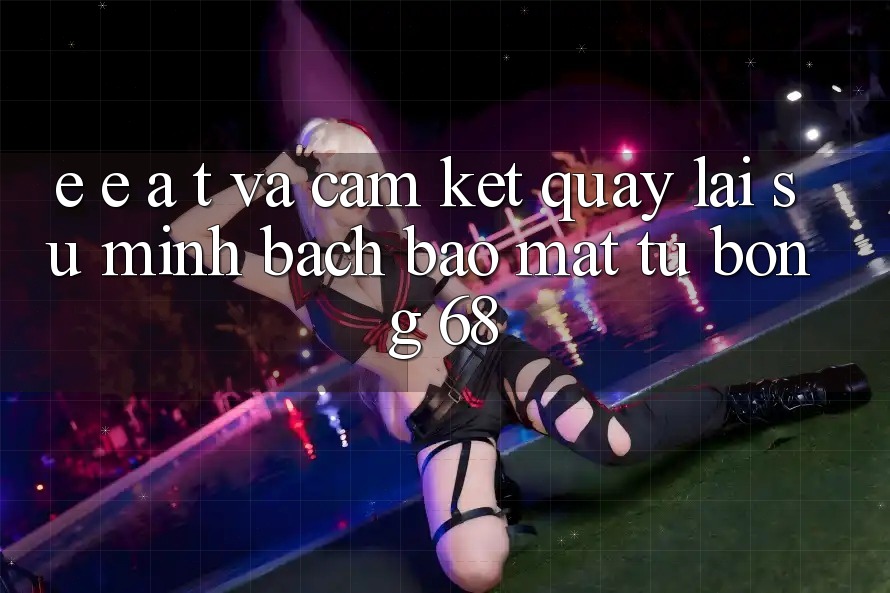 E-E-A-T và Cam Kết Quay lại Sự Minh bạch, Bảo Mật Từ bong 68 E-E-A-T và Cam Kết Quay lại Sự Minh bạch, Bảo Mật Từ bong 68