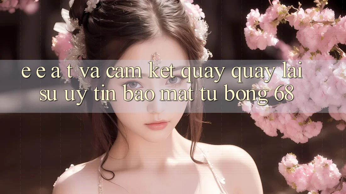 E-E-A-T và Cam Kết Quay quay lại Sự Uy tín, Bảo Mật Từ bong 68 E-E-A-T và Cam Kết Quay quay lại Sự Uy tín, Bảo Mật Từ bong 68