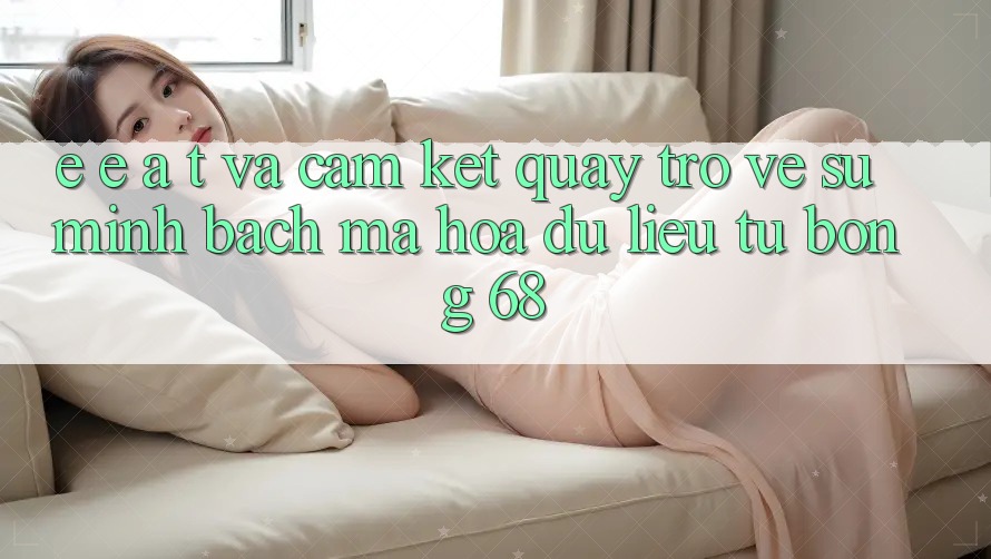 E-E-A-T và Cam Kết Quay trở về Sự Minh bạch, Mã hóa dữ liệu Từ bong 68 E-E-A-T và Cam Kết Quay trở về Sự Minh bạch, Mã hóa dữ liệu Từ bong 68