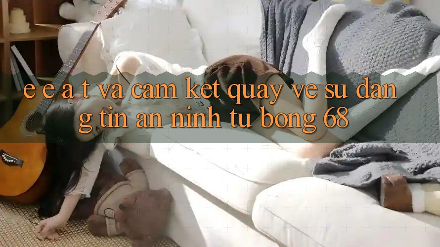 E-E-A-T và Cam Kết Quay về Sự Đáng tin, An ninh Từ bong 68