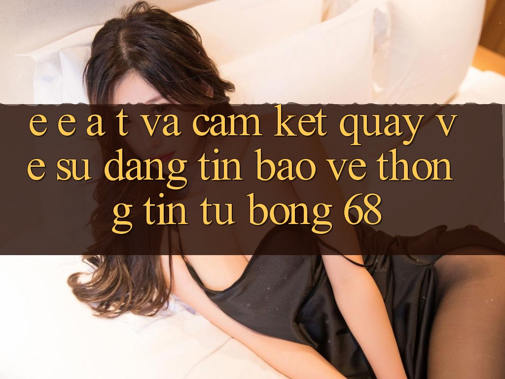 E-E-A-T và Cam Kết Quay về Sự Đáng tin, Bảo vệ thông tin Từ bong 68