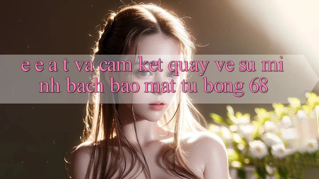 E-E-A-T và Cam Kết Quay về Sự Minh bạch, Bảo Mật Từ bong 68 E-E-A-T và Cam Kết Quay về Sự Minh bạch, Bảo Mật Từ bong 68