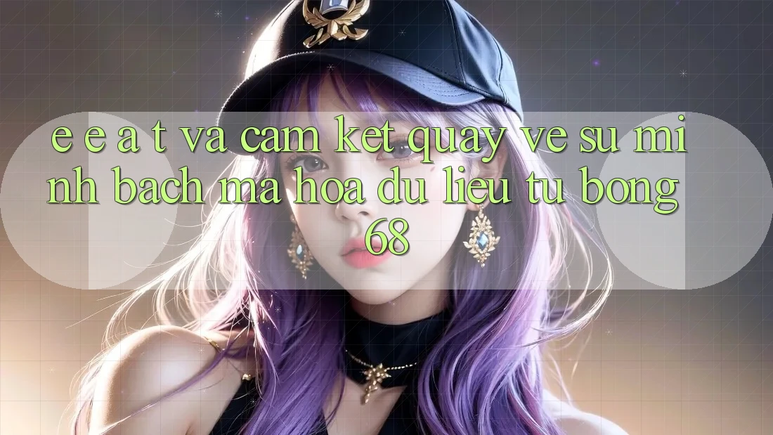 E-E-A-T và Cam Kết Quay về Sự Minh bạch, Mã hóa dữ liệu Từ bong 68 E-E-A-T và Cam Kết Quay về Sự Minh bạch, Mã hóa dữ liệu Từ bong 68
