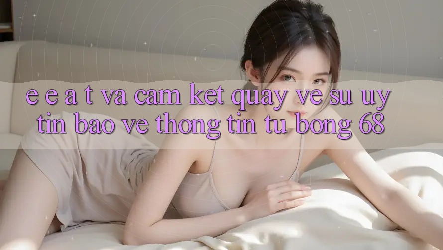 E-E-A-T và Cam Kết Quay về Sự Uy Tín, Bảo vệ thông tin Từ bong 68