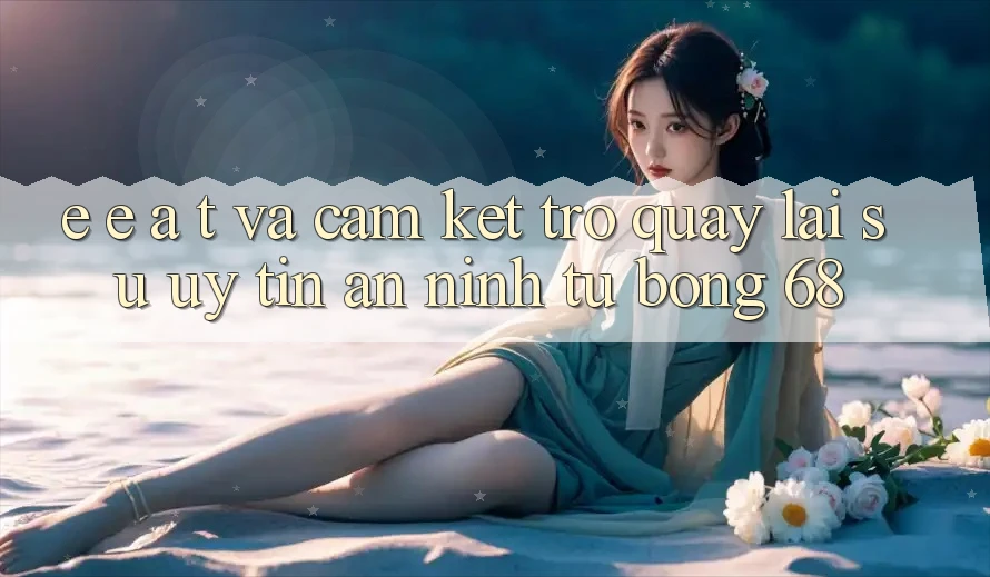 E-E-A-T và Cam Kết Trở quay lại Sự Uy Tín, An ninh Từ bong 68 E-E-A-T và Cam Kết Trở quay lại Sự Uy Tín, An ninh Từ bong 68