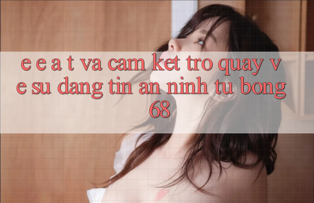 E-E-A-T và Cam Kết Trở quay về Sự Đáng tin, An ninh Từ bong 68 E-E-A-T và Cam Kết Trở quay về Sự Đáng tin, An ninh Từ bong 68