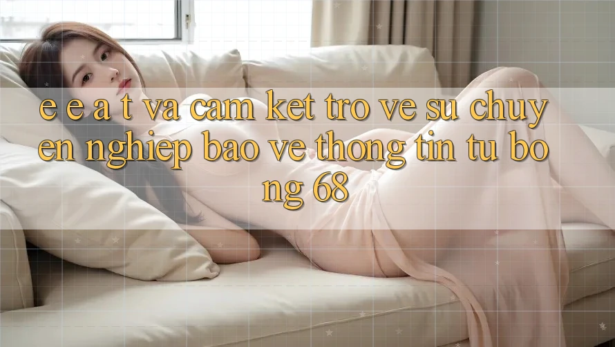 E-E-A-T và Cam Kết Trở về Sự Chuyên nghiệp, Bảo vệ thông tin Từ bong 68