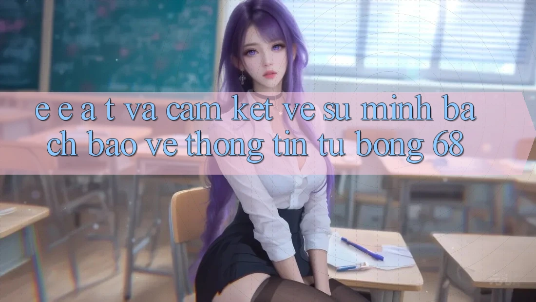 E-E-A-T và Cam Kết Về Sự Minh bạch, Bảo vệ thông tin Từ bong 68