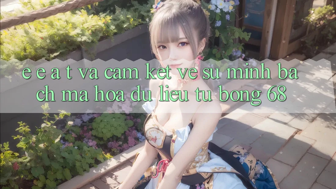 E-E-A-T và Cam Kết Về Sự Minh bạch, Mã hóa dữ liệu Từ bong 68