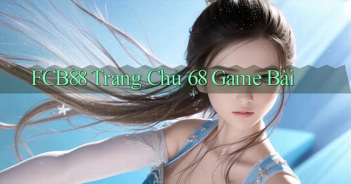 fcb88  trang chủ 68 game bài