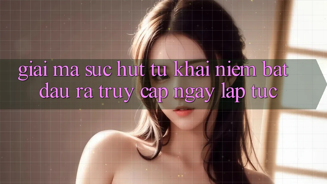 Giải Mã Sức Hút Từ Khái Niệm “Bắt đầu ra Truy Cập Ngay Lập Tức”