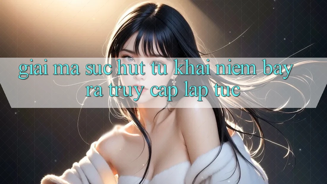Giải Mã Sức Hút Từ Khái Niệm “Bày ra Truy Cập Lập tức” Giải Mã Sức Hút Từ Khái Niệm “Bày ra Truy Cập Lập tức”