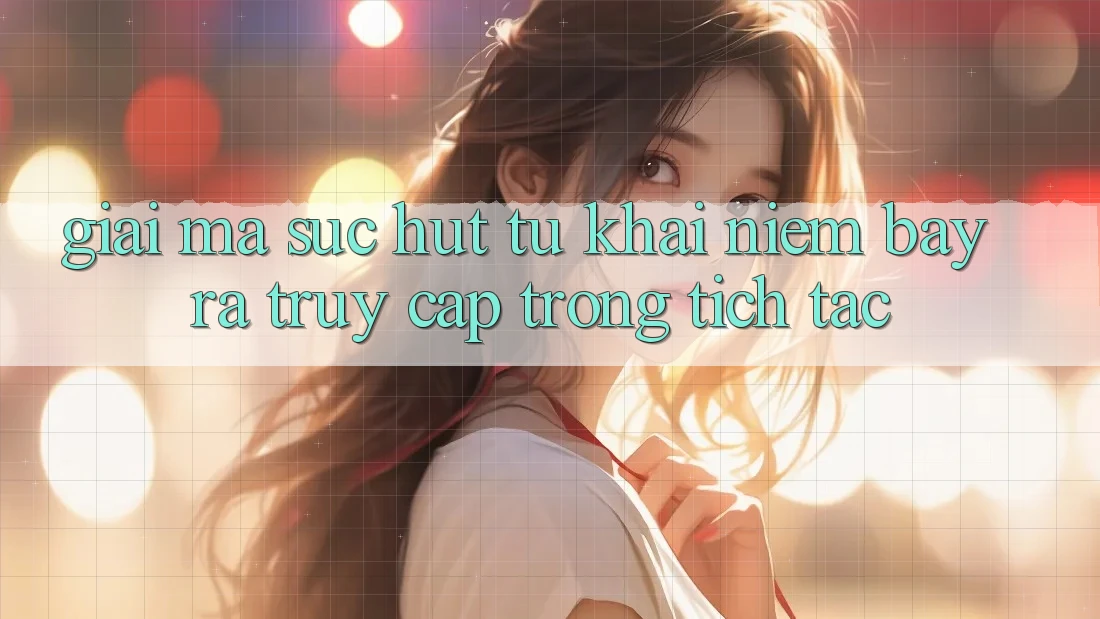 Giải Mã Sức Hút Từ Khái Niệm “Bày ra Truy Cập Trong tích tắc”