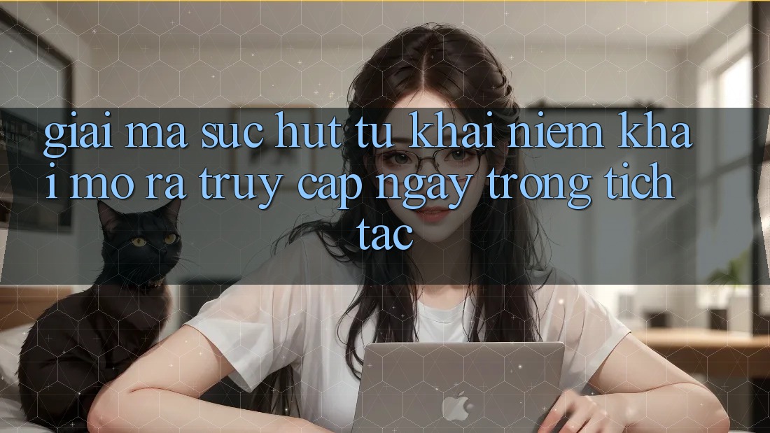 Giải Mã Sức Hút Từ Khái Niệm “Khai mở ra Truy Cập Ngay Trong tích tắc” Giải Mã Sức Hút Từ Khái Niệm “Khai mở ra Truy Cập Ngay Trong tích tắc”
