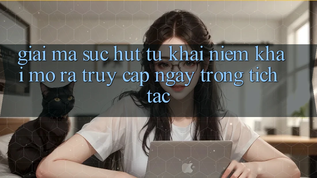 Giải Mã Sức Hút Từ Khái Niệm “Khai mở ra Truy Cập Ngay Trong tích tắc” Giải Mã Sức Hút Từ Khái Niệm “Khai mở ra Truy Cập Ngay Trong tích tắc”