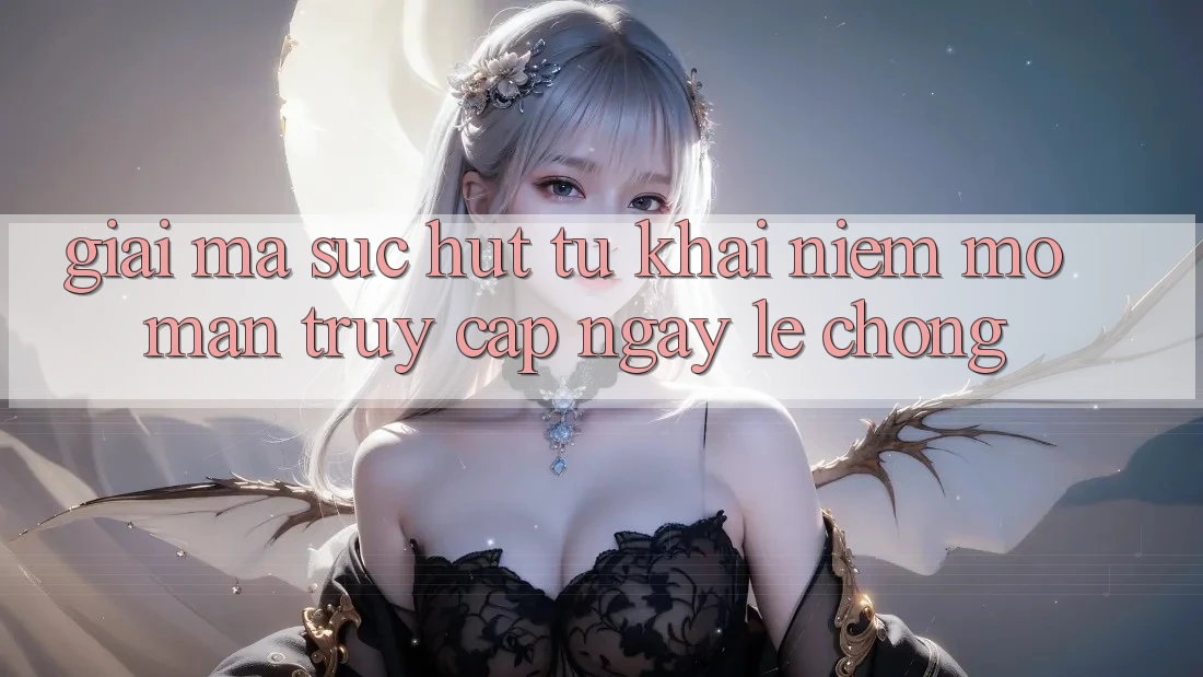 Giải Mã Sức Hút Từ Khái Niệm “Mở màn Truy Cập Ngay Lẹ chóng”