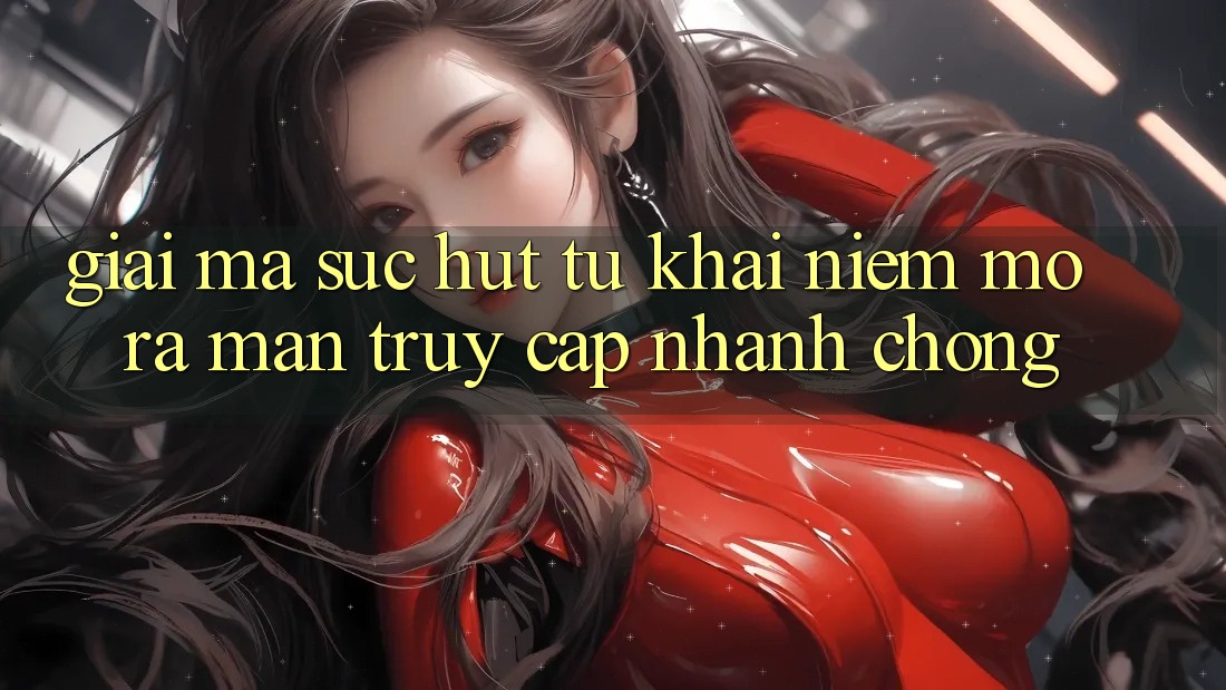 Giải Mã Sức Hút Từ Khái Niệm “Mở ra màn Truy Cập Nhanh chóng”