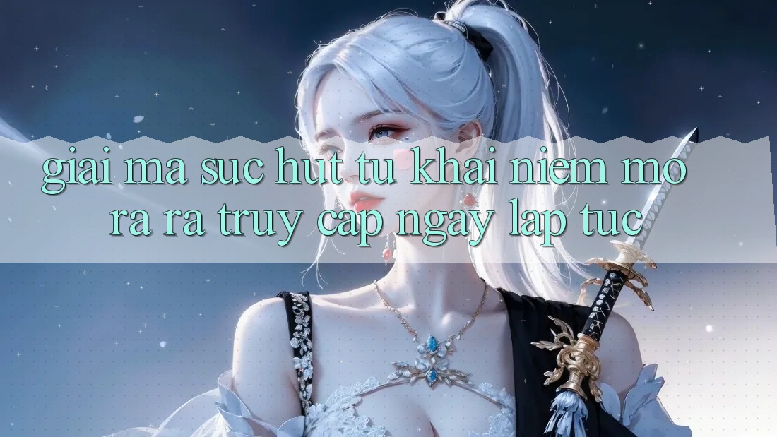 Giải Mã Sức Hút Từ Khái Niệm “Mở ra ra Truy Cập Ngay Lập Tức”