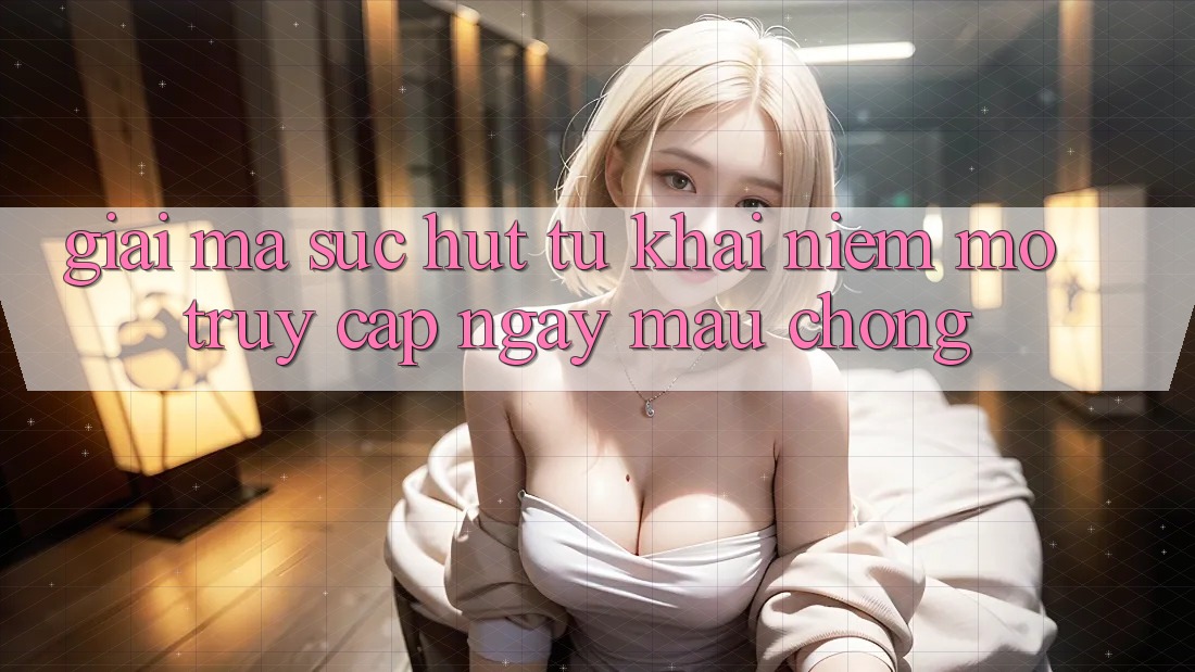 Giải Mã Sức Hút Từ Khái Niệm “Mở Truy Cập Ngay Mau chóng” Giải Mã Sức Hút Từ Khái Niệm “Mở Truy Cập Ngay Mau chóng”
