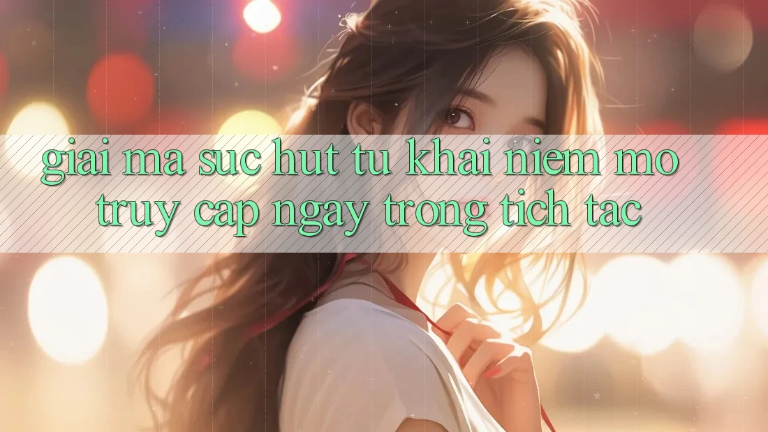 Giải Mã Sức Hút Từ Khái Niệm “Mở Truy Cập Ngay Trong tích tắc” Giải Mã Sức Hút Từ Khái Niệm “Mở Truy Cập Ngay Trong tích tắc”