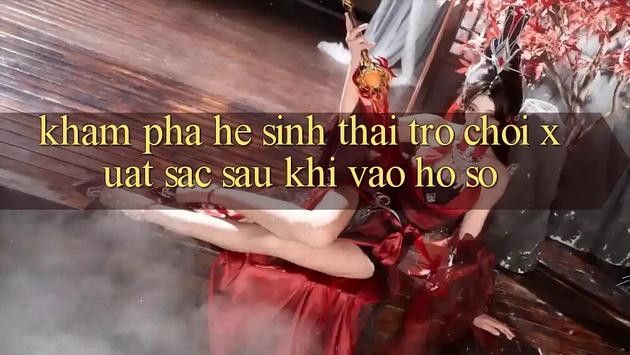 Khám Phá Hệ Sinh Thái Trò Chơi Xuất sắc Sau Khi Vào hồ sơ Khám Phá Hệ Sinh Thái Trò Chơi Xuất sắc Sau Khi Vào hồ sơ