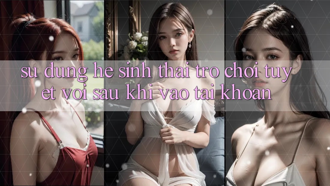 Sử dụng Hệ Sinh Thái Trò Chơi Tuyệt vời Sau Khi Vào tài khoản